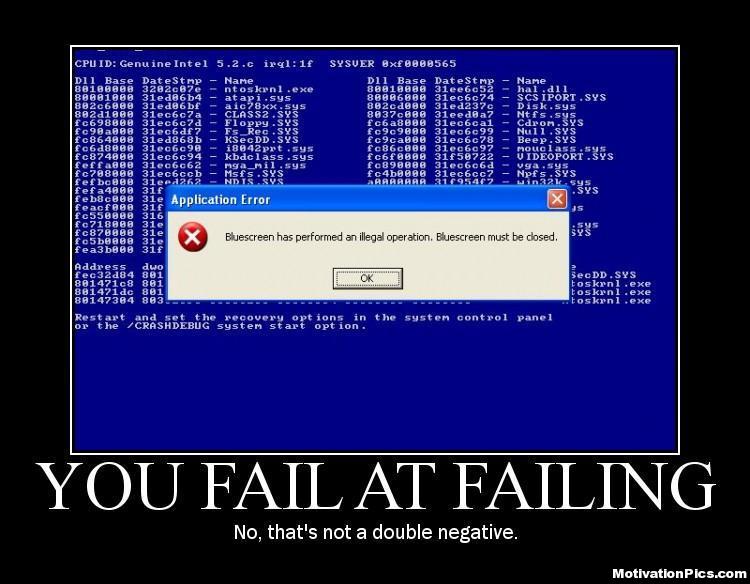 fail. YOU FAIL AT FAILING