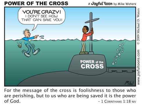 Almeida Revista e Atualizada   1 Coríntios  1.18   Certamente, a palavra da cruz é loucura para os que se perdem, mas para nós, que somos salvos, poder de Deus.