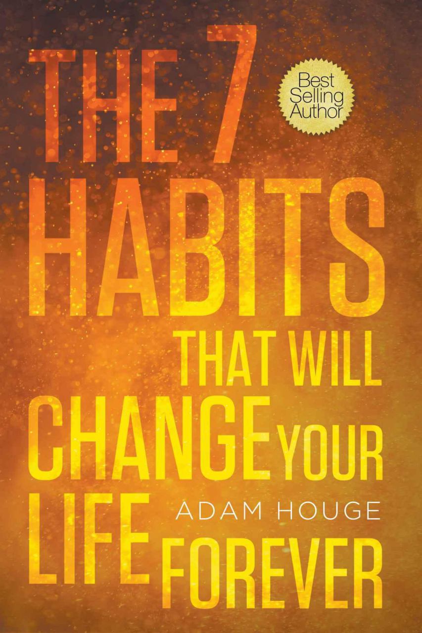 Life is forever. Habits that will change your Life. Best books about Habits.