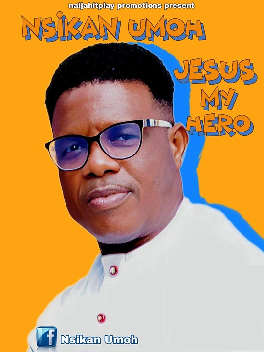 Nsikan Umoh - Jesus My Hero - Music/Radio - Nigeria