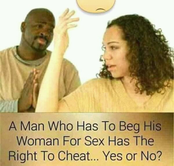 Do You Think A Man Who Has To Beg His Wife For Sex Has The Right To Cheat? - Romance image